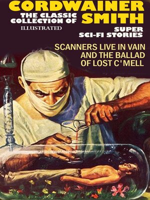 cover image of The Classic Collection of Cordwainer Smith. Super Sci-Fi stories. Illustrated